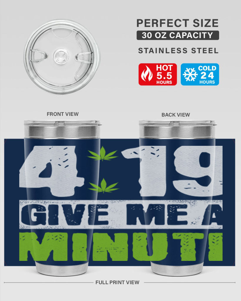 4-19 give me a minute 85#- marijuana- Tumbler