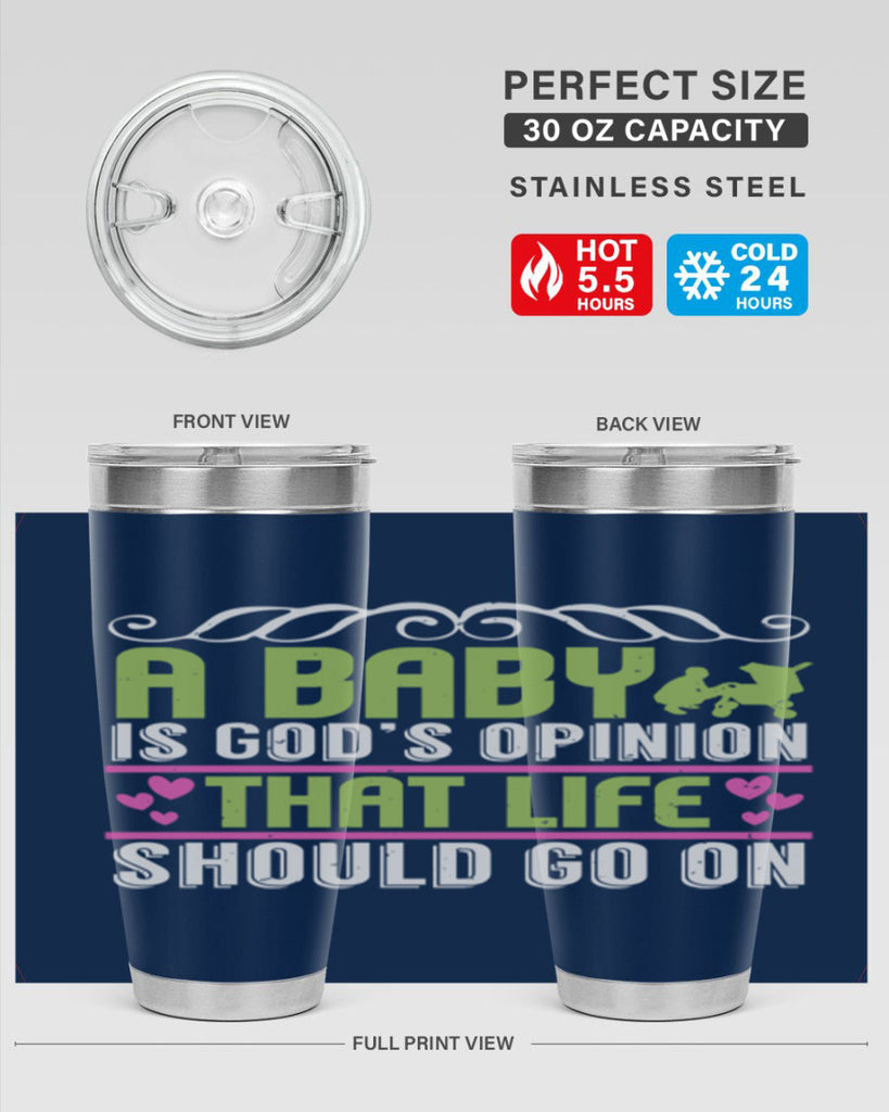 A baby is God opinion that life should go on Style 168#- baby- tumbler