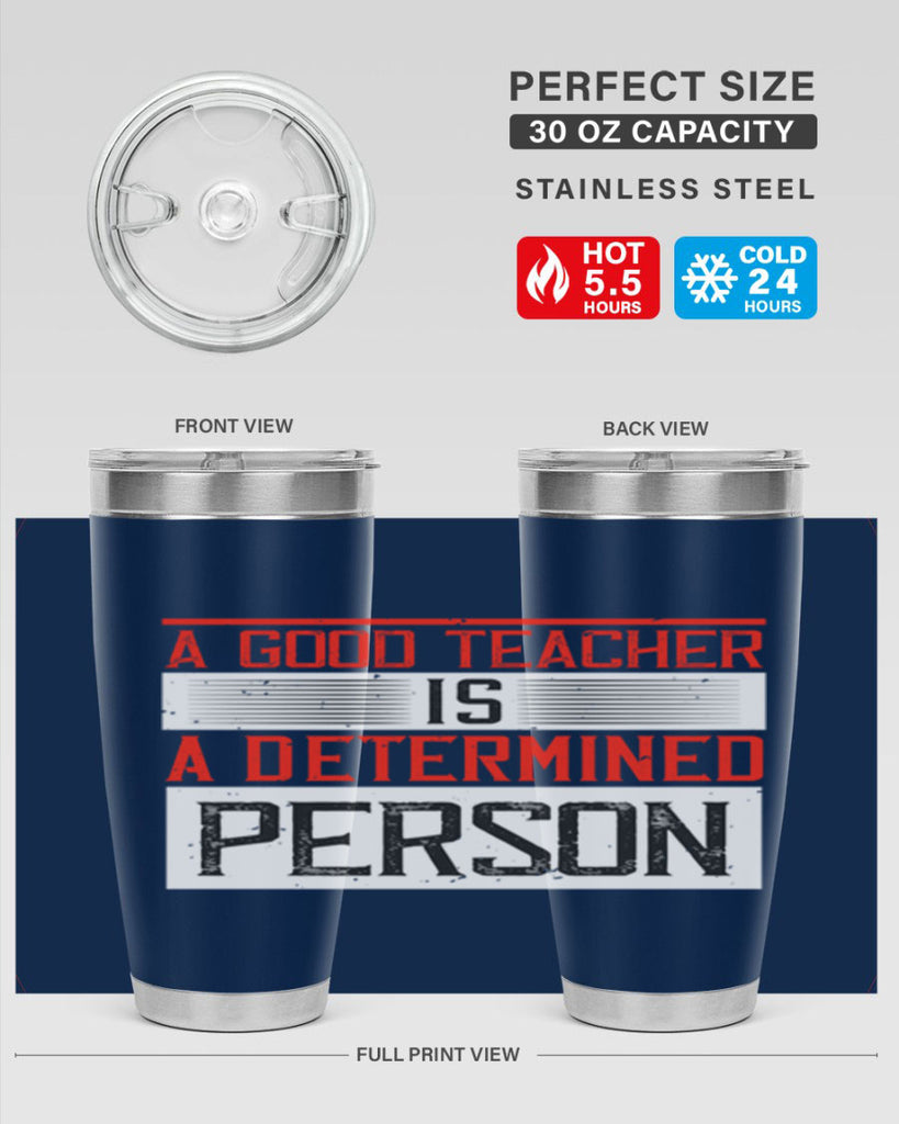 A good teacher is a determined person Style 112#- teacher- tumbler