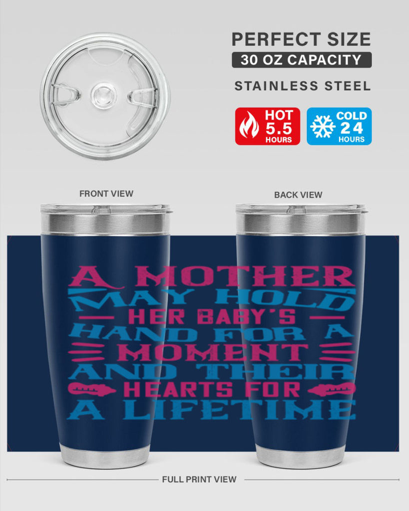 A mother may hold her baby’s hand for a moment and their hearts for a lifetime Style 133#- baby- tumbler