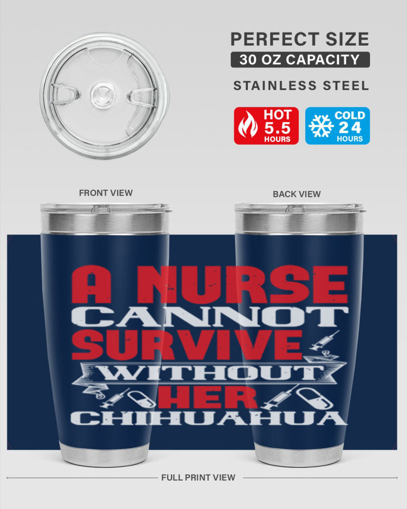 A nurse cannot survive without her chihuahua Style 412#- nurse- tumbler