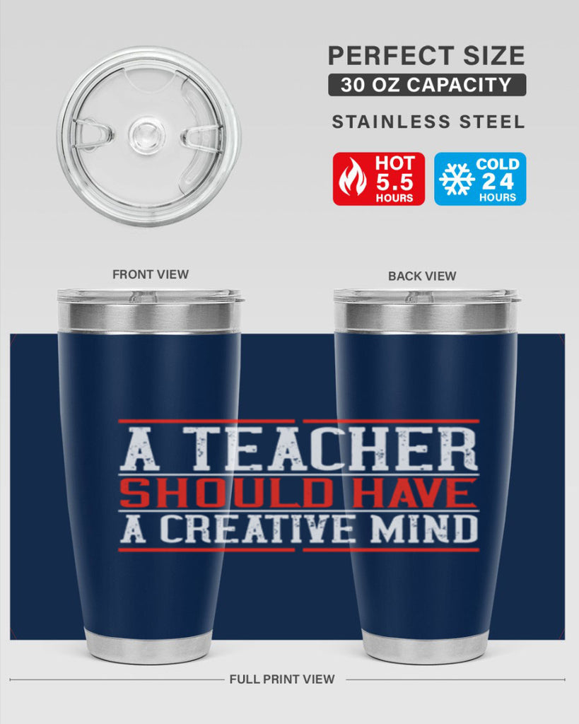 A teacher should have a creative mind Style 109#- teacher- tumbler