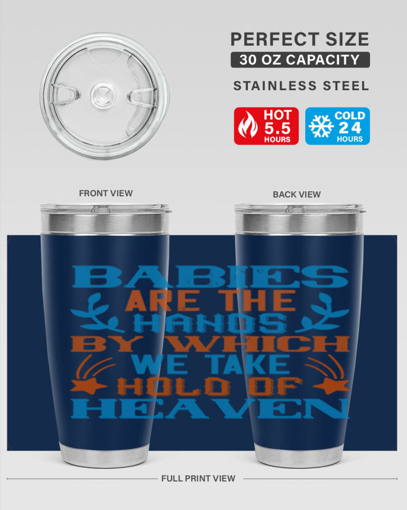 Babies are the hands by which we take hold of heaven Style 131#- baby- tumbler