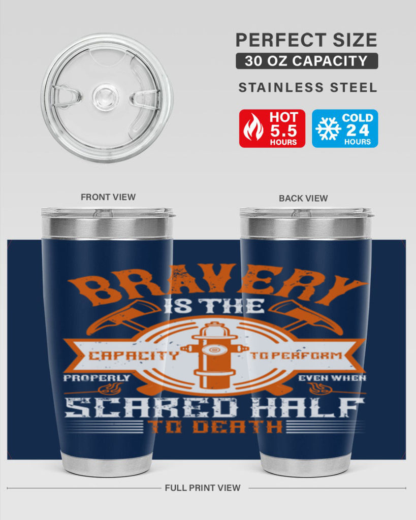 Bravery is the capacity to perform properly even when scared half to death Style 88#- fire fighter- tumbler
