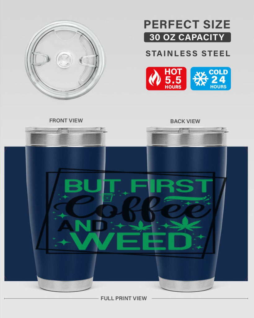 But First Coffee And Weed 25#- marijuana- Tumbler