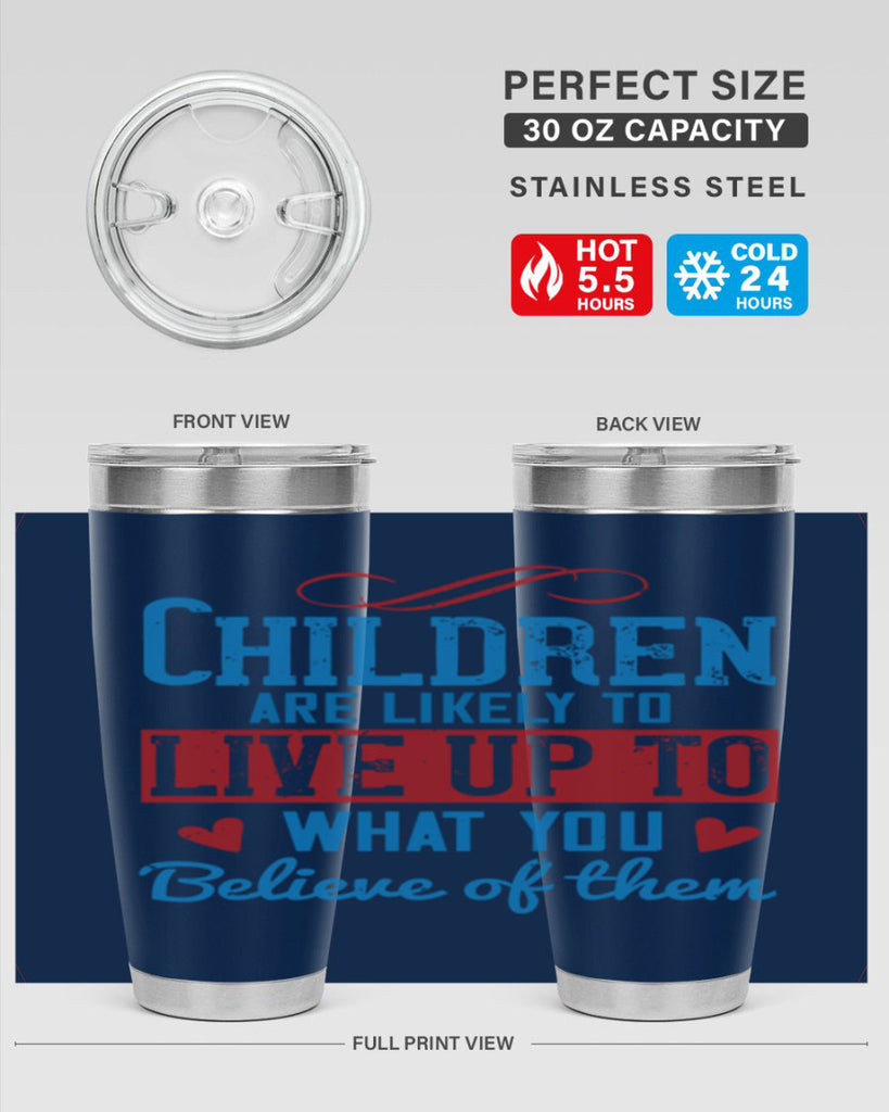 Children are likely to live up to what you believe of them Style 50#- baby- Tumbler