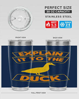 Explain it to the duck Style 47#- duck- Tumbler