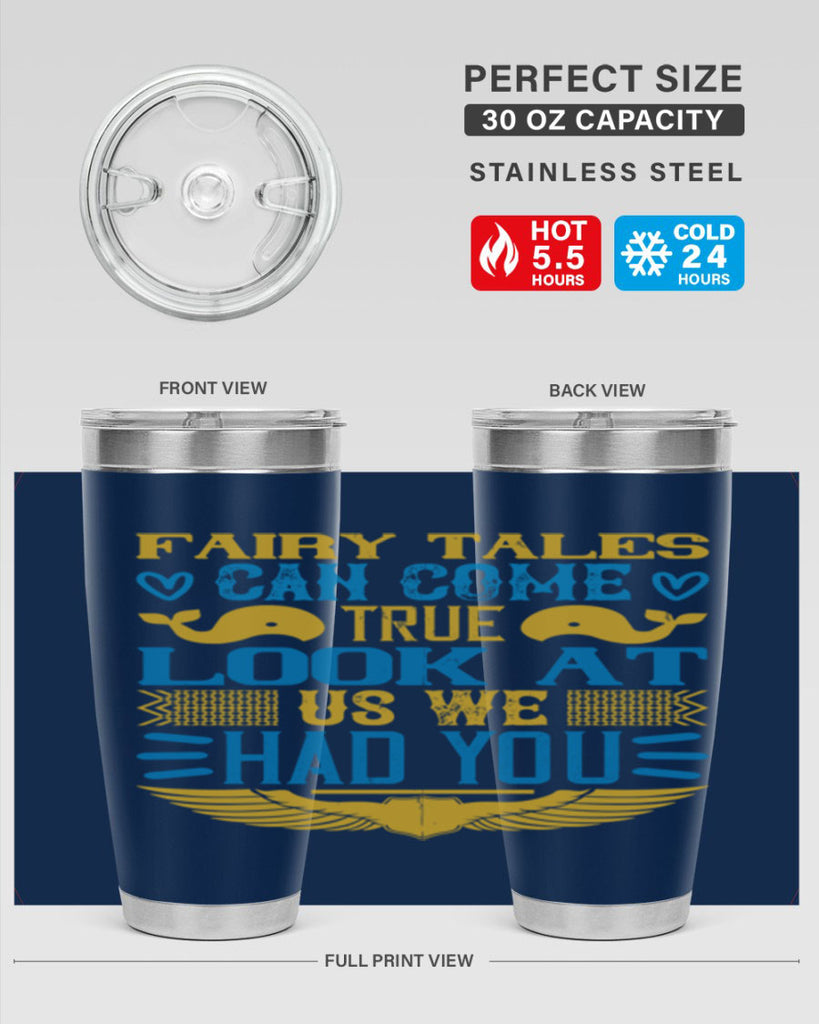 Fairy tales can come true Look at us we had you Style 124#- baby- tumbler