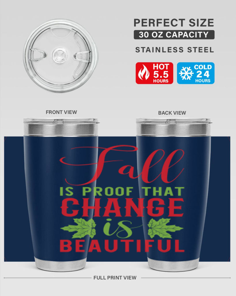 Fall is Proof That Change is Beautiful 121#- fall- Tumbler