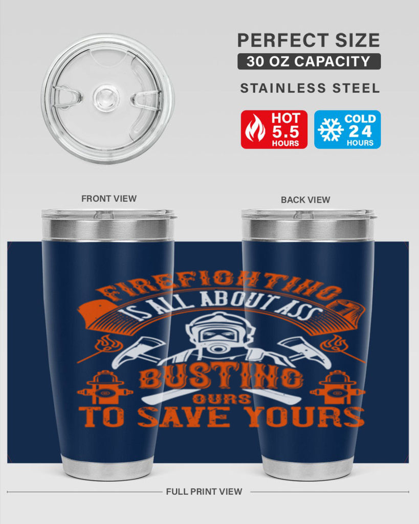 Firefighter is all about ass busting to save yours Style 78#- fire fighter- tumbler