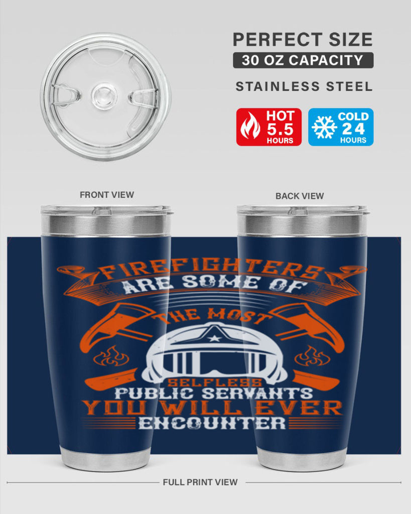 Firefighters are some of the most selfless public servants you will ever encounter Style 75#- fire fighter- tumbler