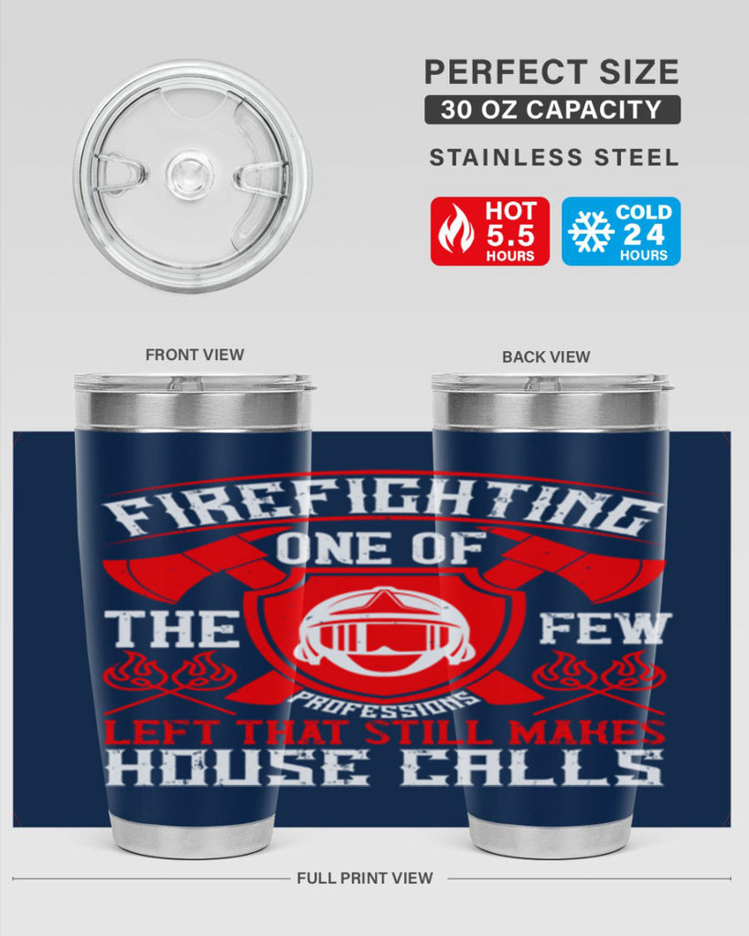 Firefighting — one of the few professions left that still makes house calls Style 69#- fire fighter- tumbler