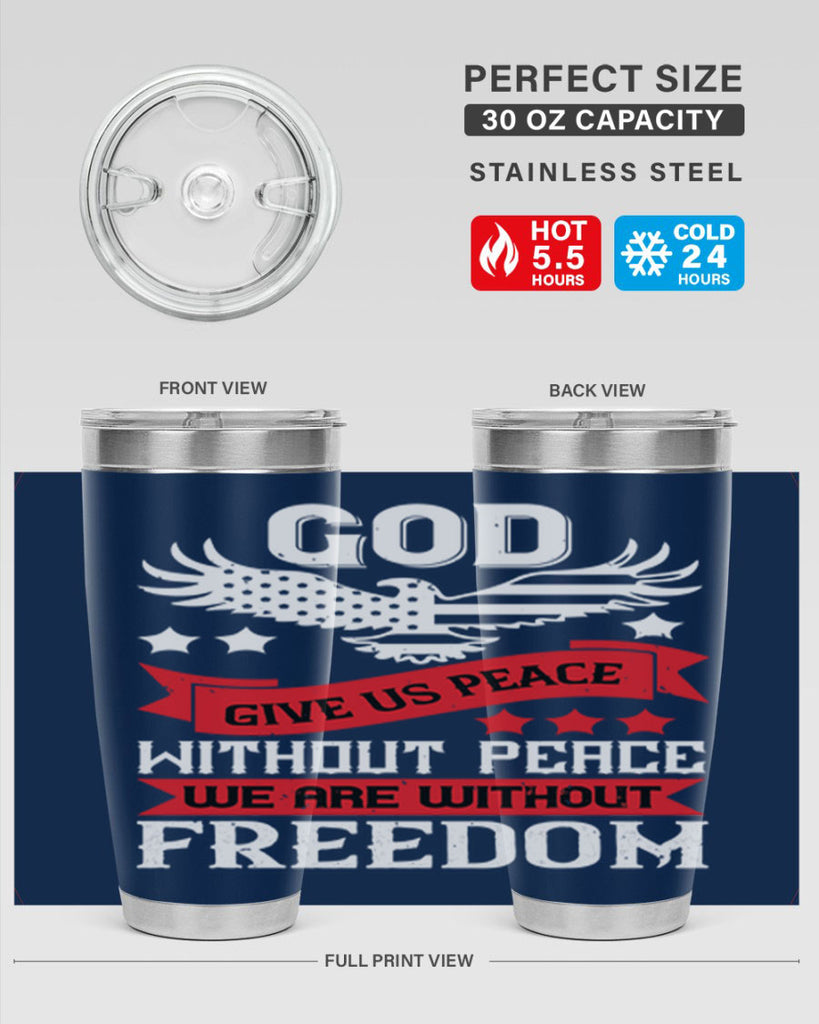 God give us peace without peace we are without freedom Style 95#- Fourt Of July- Tumbler