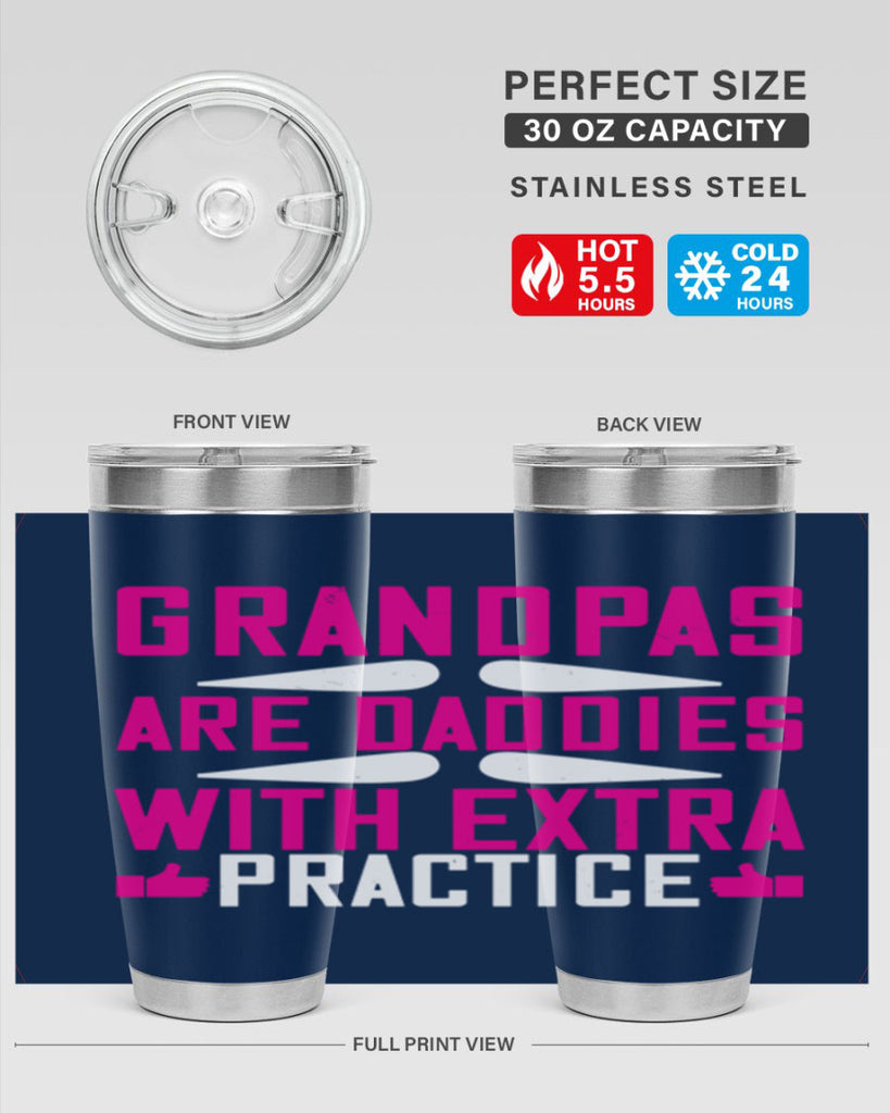 Grandpas are daddies with extra practice 100#- grandpa - papa- Tumbler