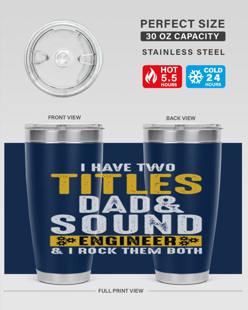 I Have Two Tittles Dad And Sound Engiineer 52#- dad- Tumbler