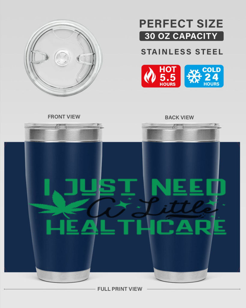 I Need a Little Healthcare 129#- marijuana- Tumbler