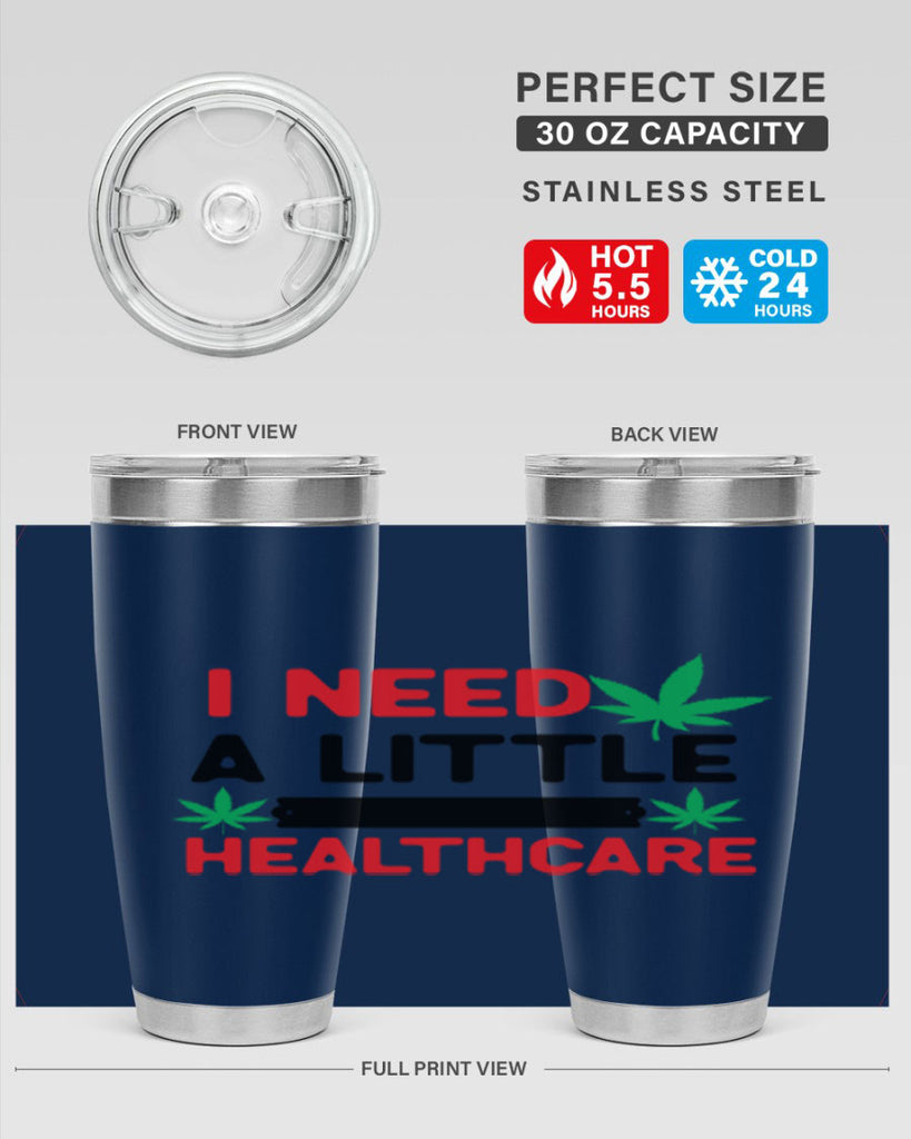 I Need a little Healthcare 130#- marijuana- Tumbler