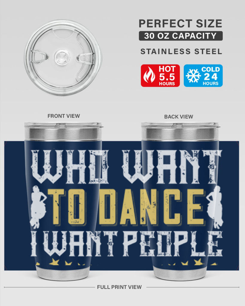 I don’t want people who want to dance I want people who have to dance 18#- dance- Tumbler