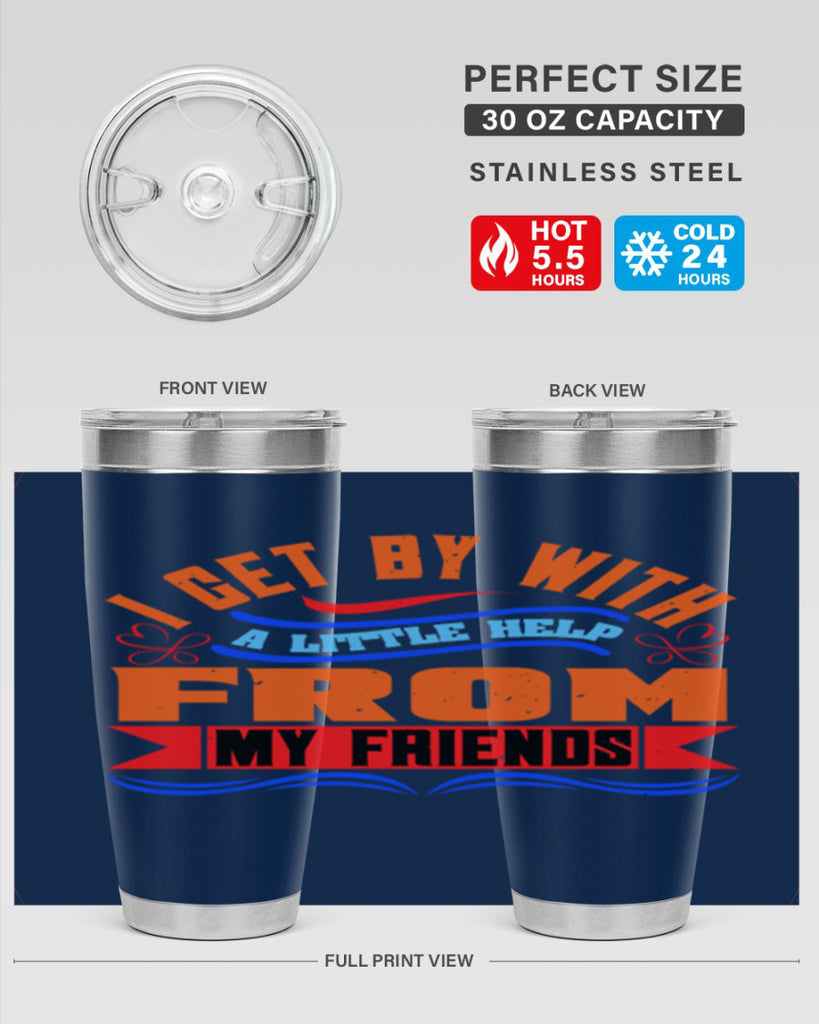 I get by with a little help from my friends Style 98#- Best Friend- Tumbler