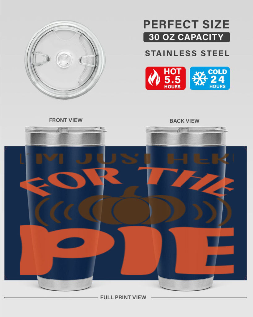 I m Just Here for the Pie 340#- fall- Tumbler