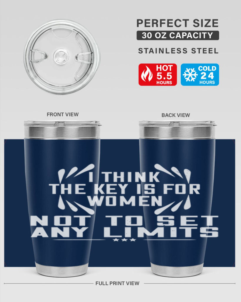 I think the key is for women not to set any limits Style 99#- womens day- Tumbler