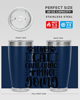 If My Cat Cant Come Im Not Going Style 96#- cat- Tumbler