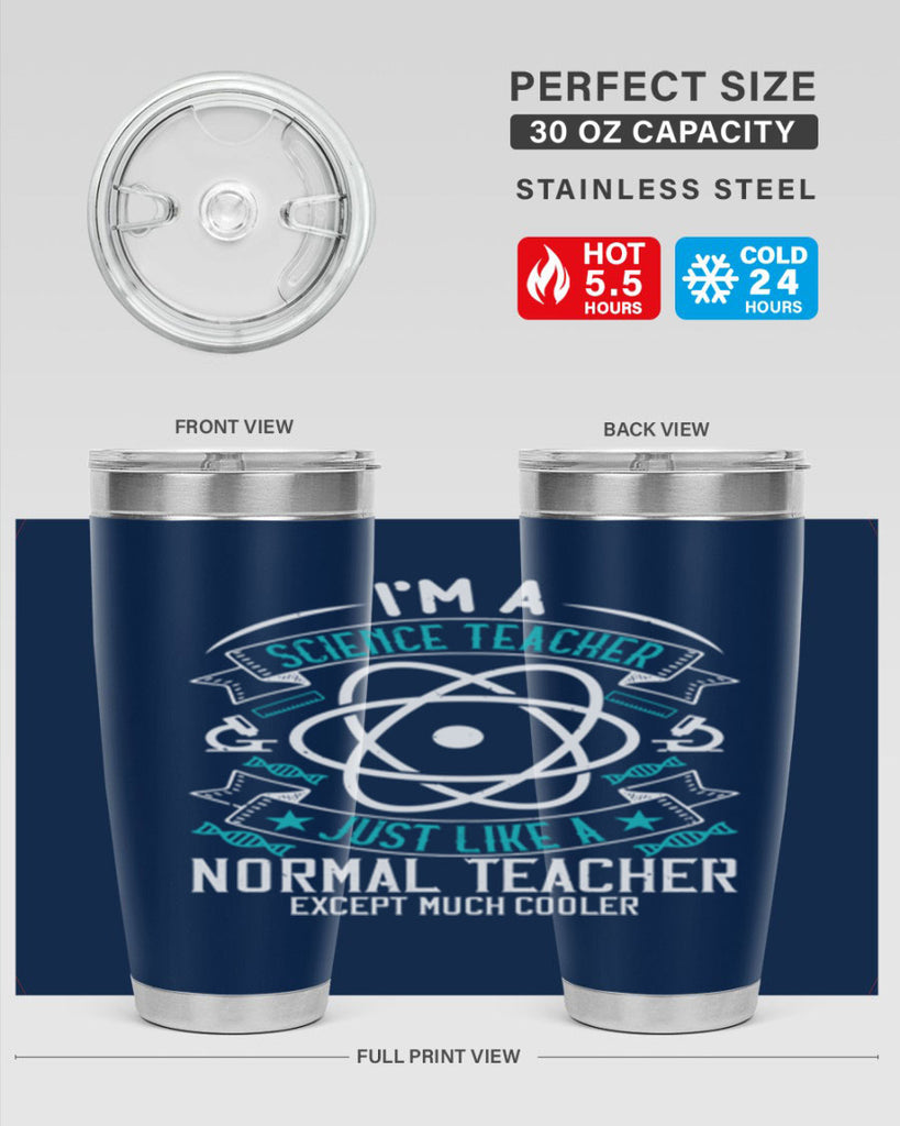 Im A Science Teacher Just Like A Normal Teacher Except Much Cooler Style 100#- teacher- tumbler