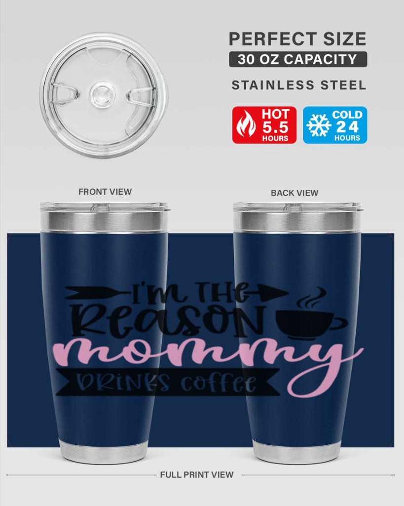 Im The Reason Mommy Drinks Coffee Style 82#- baby- tumbler