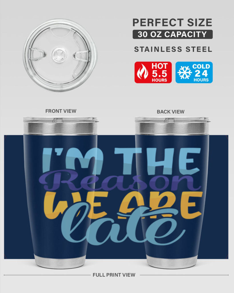 Im The Reason We Are Late Style 241#- baby- tumbler