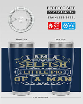 Im a selfish little pig of a man Style 62#- pig- Tumbler