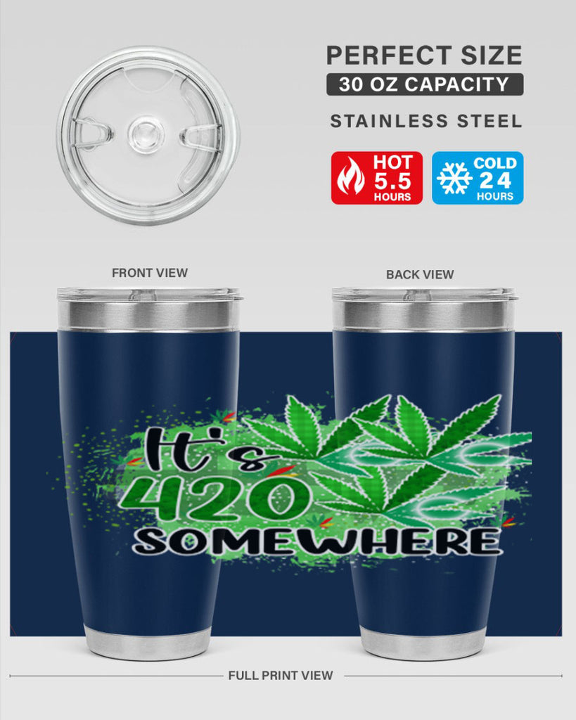 Its 420 Somewhere 155#- marijuana- Tumbler