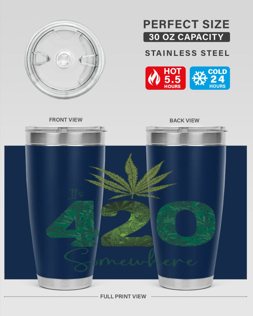 Its 420 Somewhere Sublimation 159#- marijuana- Tumbler