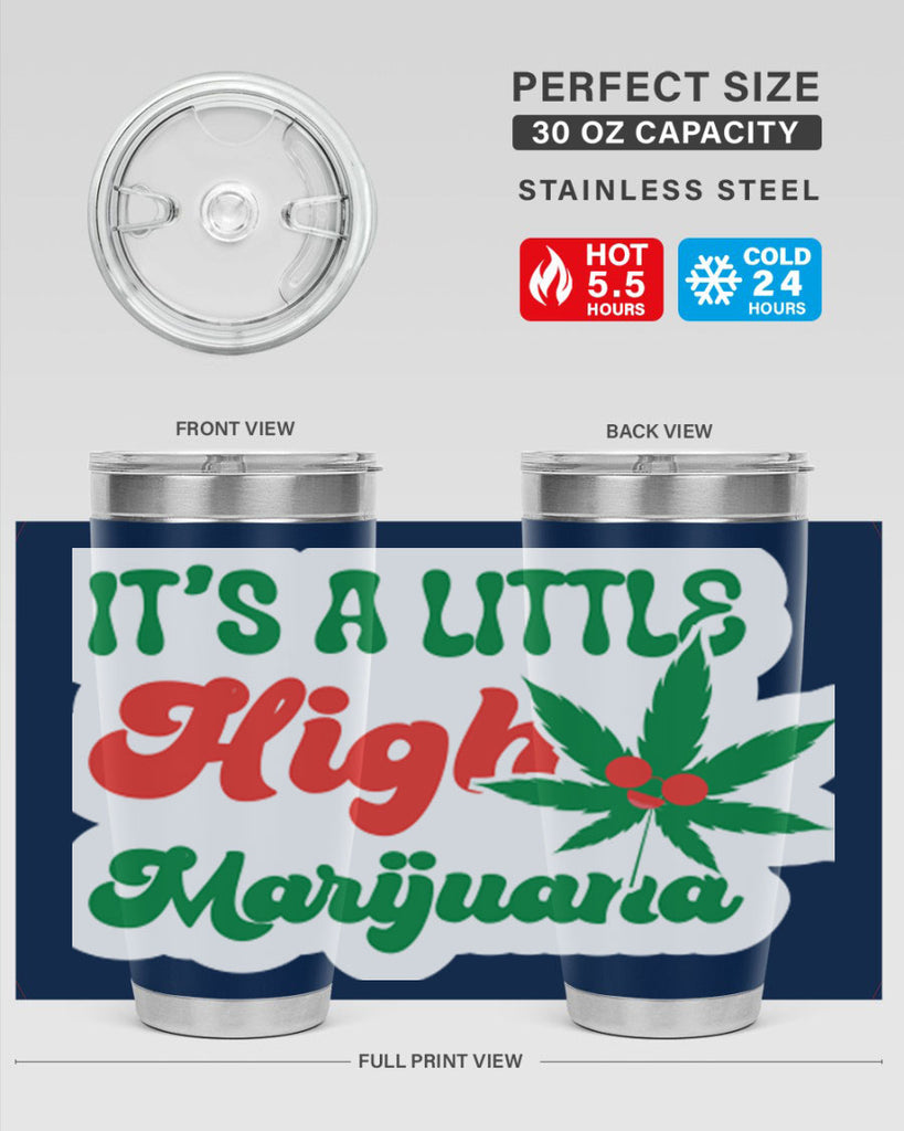 Its A Little High Marijuana 161#- marijuana- Tumbler