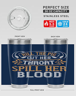 Kill the pig Cut her throat Spill her blood Style 43#- pig- Tumbler