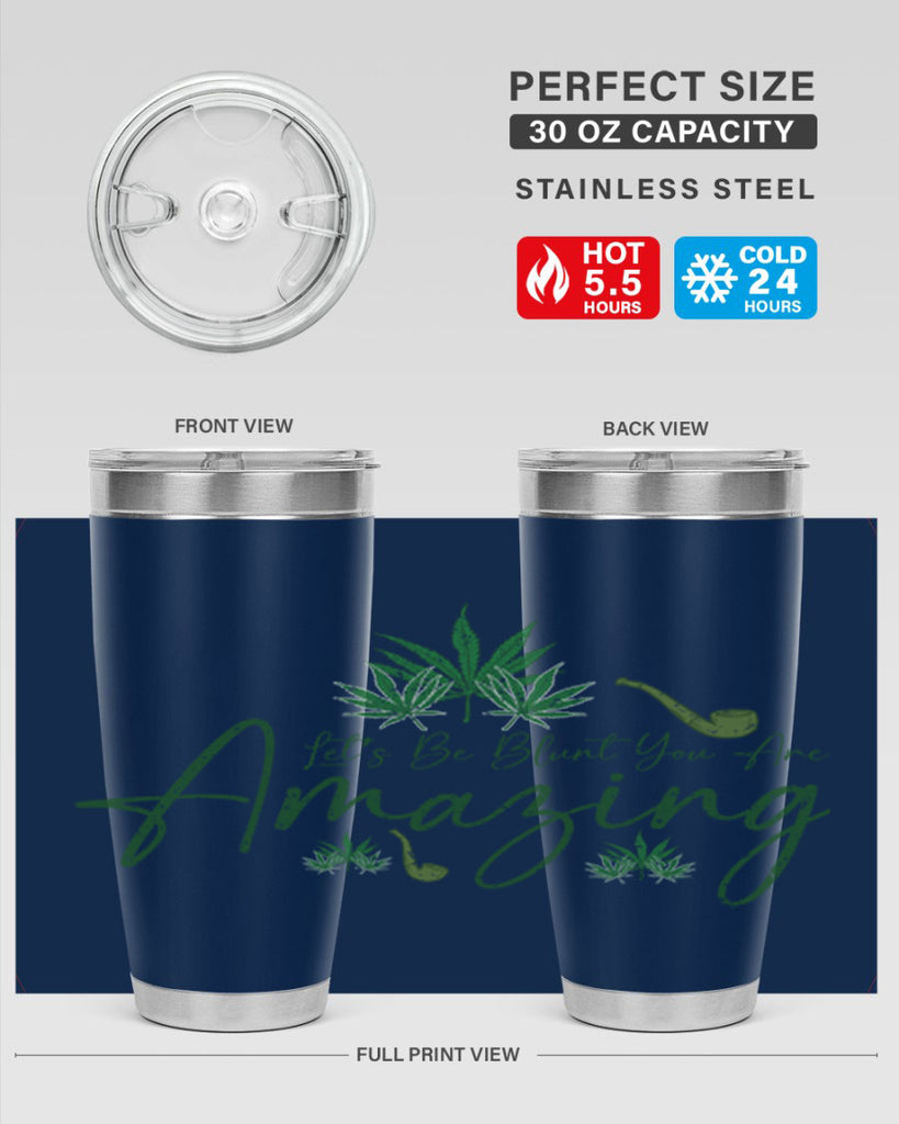 Lets Be Blunt You Are Amazing Sublimation 182#- marijuana- Tumbler