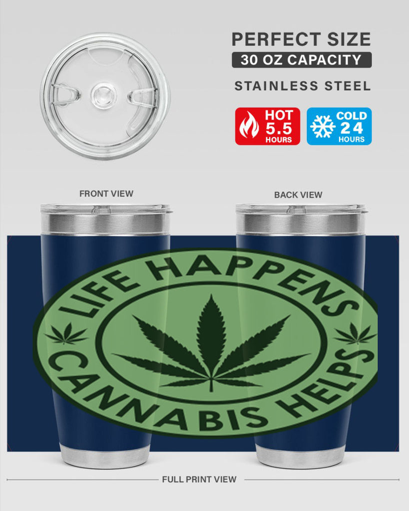 Life Happens Cannabis Helps 184#- marijuana- Tumbler