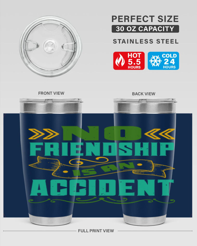 No friendship is an accident Style 78#- Best Friend- Tumbler