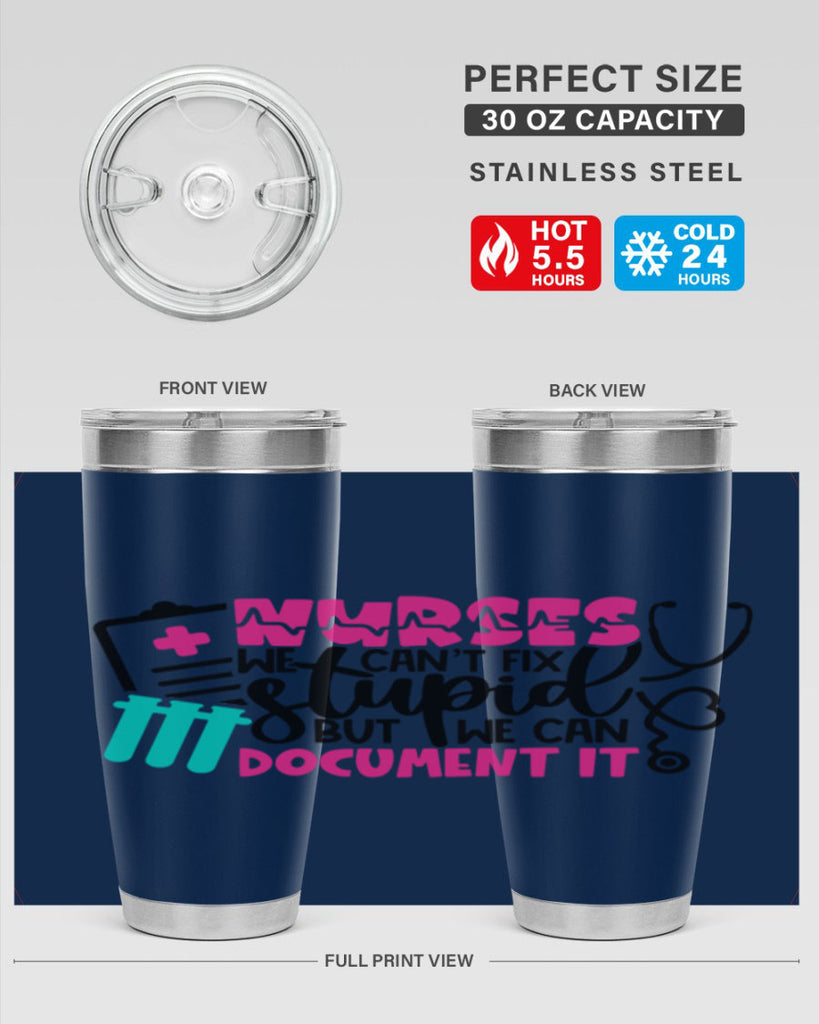 Nurses We Cant Fix Stupid But We Can Document It Style Style 76#- nurse- tumbler