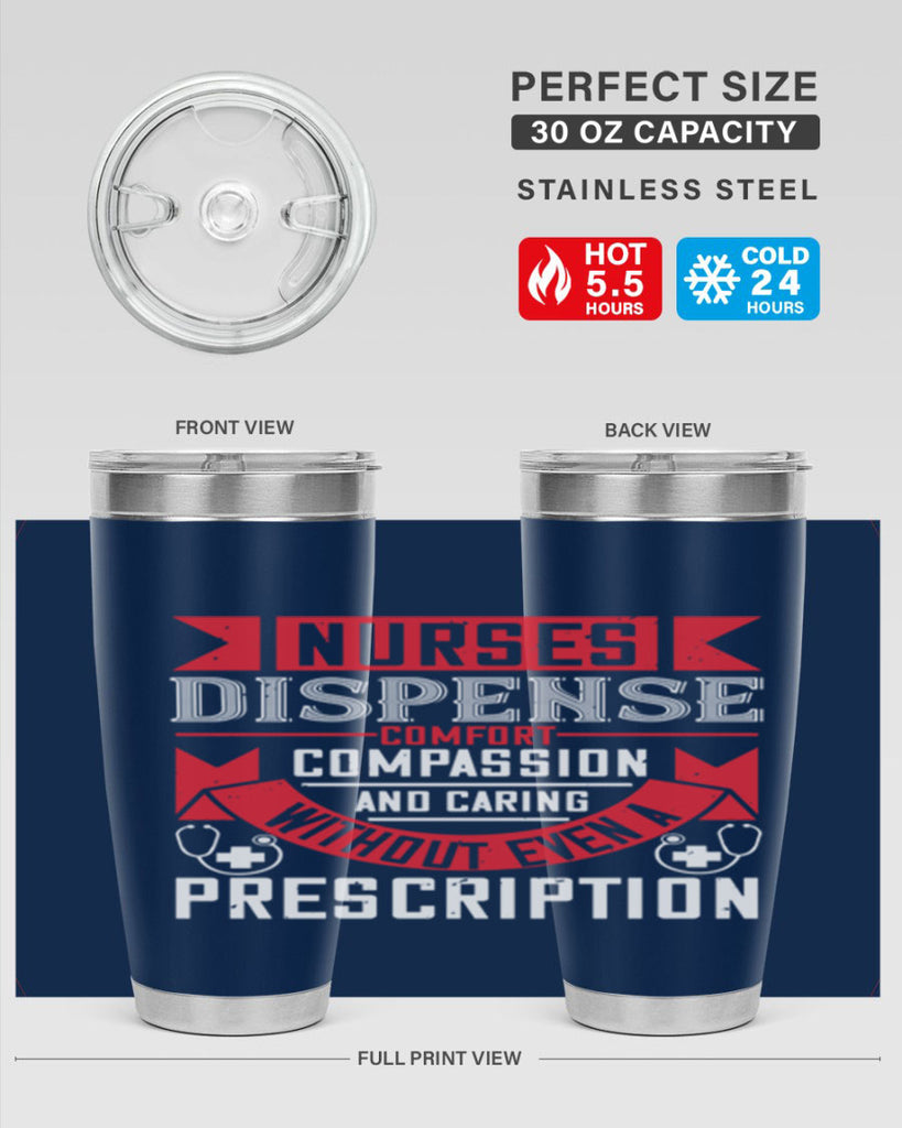 Nurses dispense comfort compassion and caring without even a prescription Style 282#- nurse- tumbler