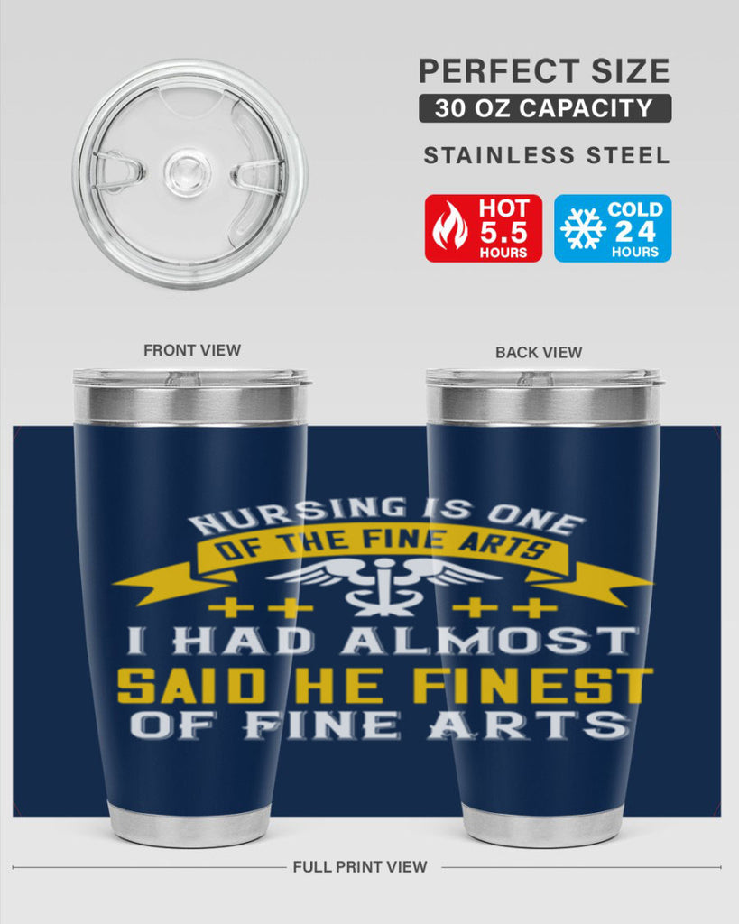 Nursing is one of the Fine Arts I had almost said he finest of Fine Arts Style 276#- nurse- tumbler