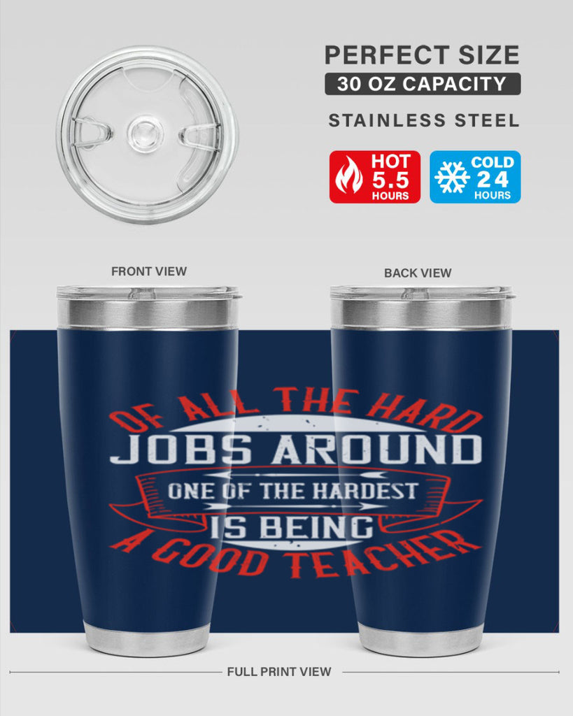Of all the hard jobs around one of the hardest is being a good teacher Style 90#- teacher- tumbler