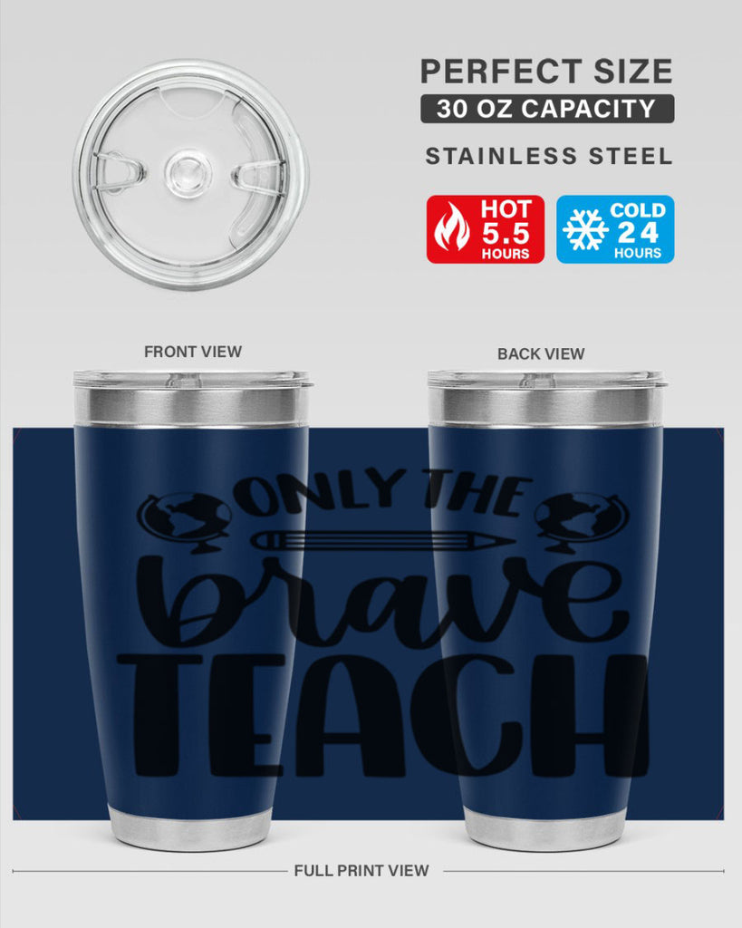 Only The Brave Teach Style 59#- teacher- tumbler