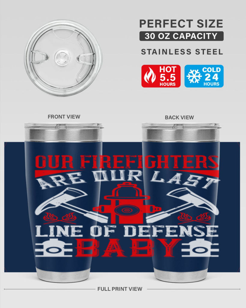 Our firefighters are our last line of defense baby Style 42#- fire fighter- tumbler