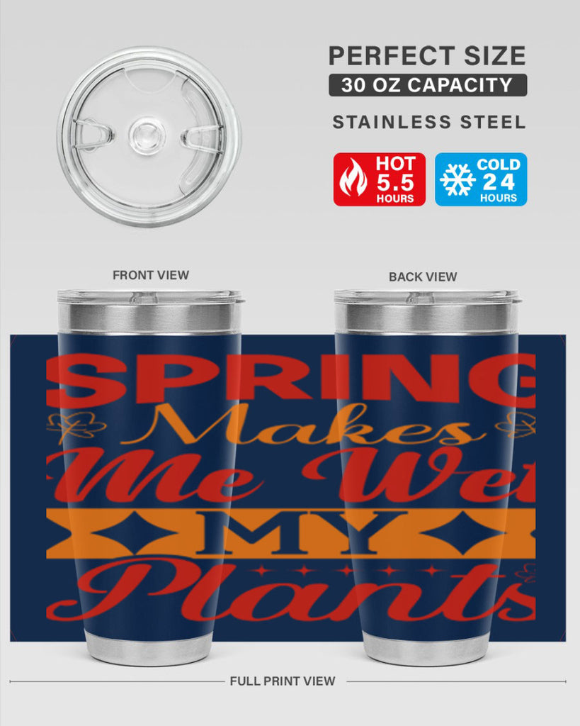Spring makes me wet my plants 471#- spring- Tumbler