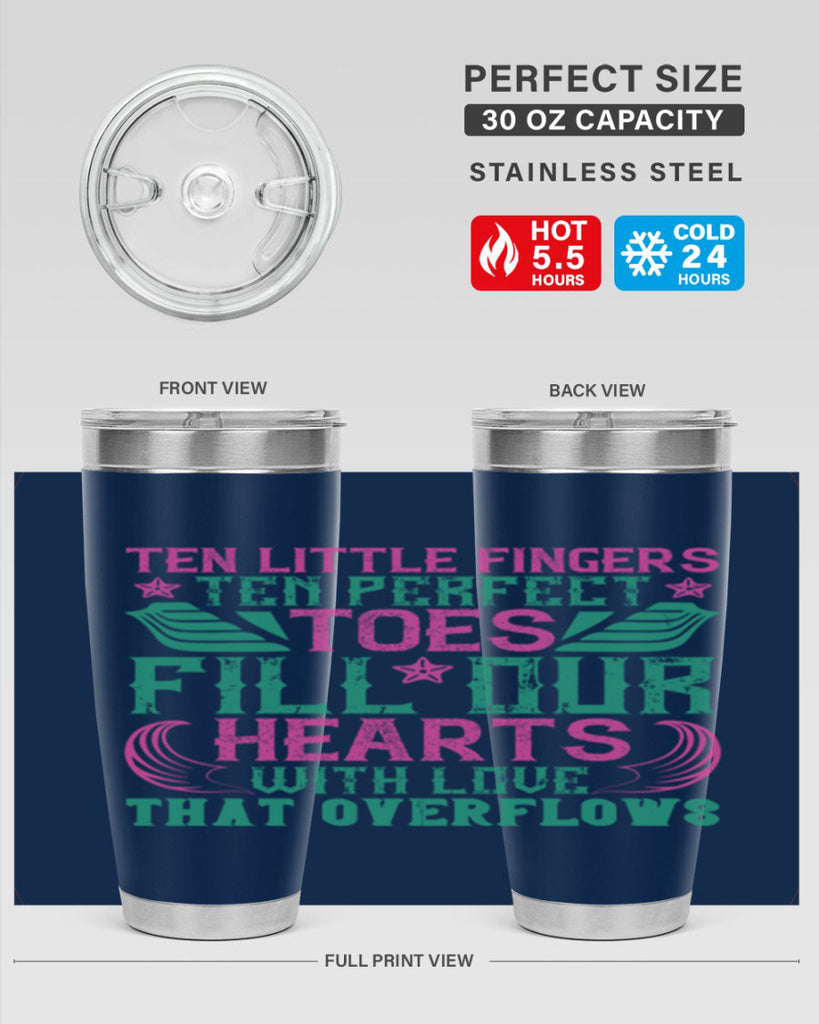 Ten little fingers ten perfect toes fill our hearts with love that overflows Style 8#- baby- tumbler