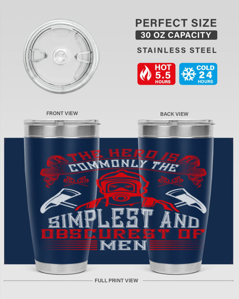 The hero is commonly the simplest and obscurest of men Style 20#- fire fighter- tumbler