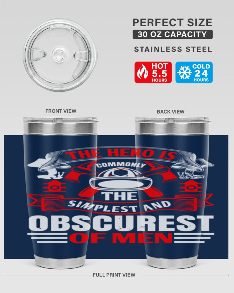 The hero is commonly the simplest and obscurest of men Style 24#- fire fighter- tumbler