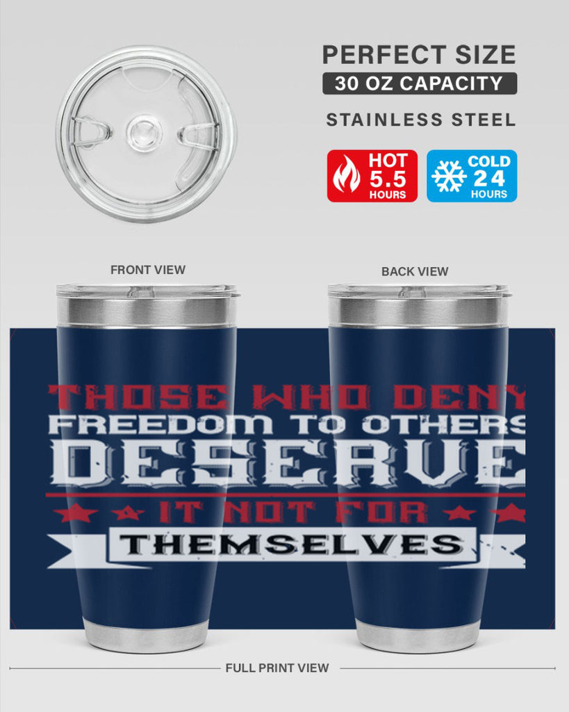 Those who deny freedom to others deserve it not for themselves Style 194#- Fourt Of July- Tumbler