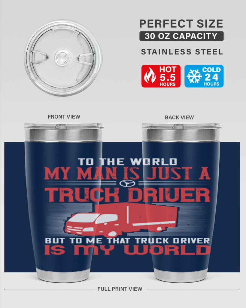 To The World My Man Is Just A Truck z Style 19#- truck driver- tumbler