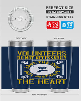 Volunteers do not necessarily have the time they just have the heart Style 13#- volunteer- Tumbler